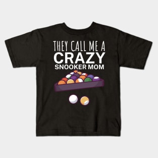 They call me a crazy snooker mom Kids T-Shirt